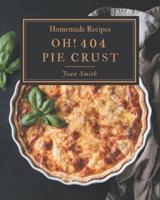 Oh! 404 Homemade Pie Crust Recipes