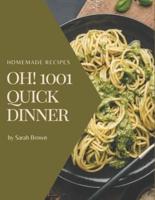 Oh! 1001 Homemade Quick Dinner Recipes