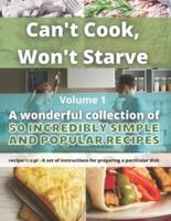 Can't Cook, Won't Starve: 50 Incredibly simple and popular recipes