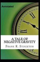 A Tale of Negative Gravity Annotated
