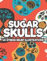 Sugar Skulls 40 Stress Relief Illustrations