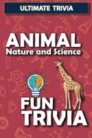 Animal, Nature and Science - Fun Trivia