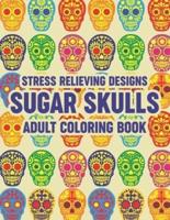 Stress Relieving Designs Sugar Skulls Adult Coloring Book