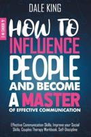 How to Influence People and Become a Master of Effective Communication