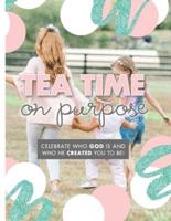 Tea Time On Purpose
