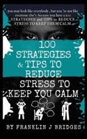 100 Strategies & Tips to Reduce Stress & Keep You Calm