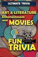Art & Literature, Entertainment and Movies - Fun Trivia