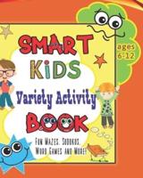 Smart Kids Variety Activity Book Fun Mazes, Sudokus, Word Games and More Ages 6-12