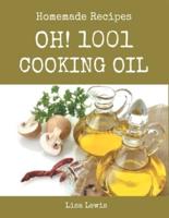 Oh! 1001 Homemade Cooking Oil Recipes