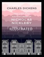 The Life And Adventures Of Nicholas Nickleby Illustrated