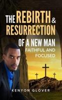 The Rebirth & Resurrection of a New Man