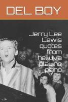 Jerry Lee Lewis Quotes from Helluva Playing Piano