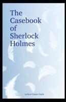 The Casebook of Sherlock Holmes Illustrated
