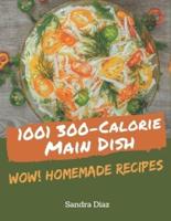 Wow! 1001 Homemade 300-Calorie Main Dish Recipes