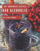 Oh! 666 Homemade Alcoholic Recipes