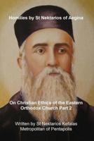 Homilies by St Nektarios of Aegina: Volume 6 Christian Ethics of the Eastern Orthodox Church Part 2