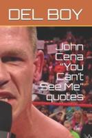 John Cena You Can't See Me Quotes