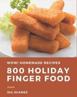 Wow! 800 Homemade Holiday Finger Food Recipes