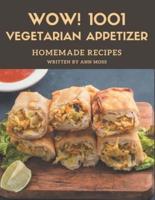 Wow! 1001 Homemade Vegetarian Appetizer Recipes