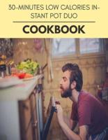 30-Minutes Low Calories Instant Pot Duo Cookbook