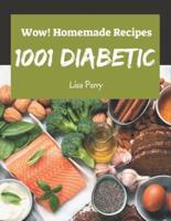 Wow! 1001 Homemade Diabetic Recipes