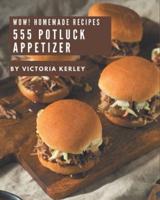 Wow! 555 Homemade Potluck Appetizer Recipes