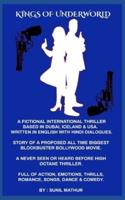 "Kings of Underworld" (Written in English with Hindi Dialogues): Story & Script of a Proposed All Time Biggest Blockbuster Bollywood Movie