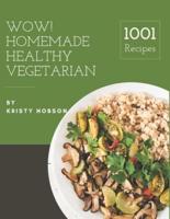 Wow! 1001 Homemade Healthy Vegetarian Recipes