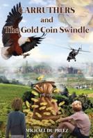 CARRUTHERS: and THE GOLD COIN SWINDLE