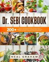 Dr. Sebi Cookbook: 200+ Mouth Watering Recipes to Drastically Improve Your Health, Cleanse Your Liver and Detox the Body through the Alkaline Diet