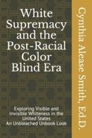 White Supremacy and the Post-Racial Color Blind Era