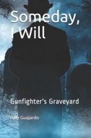 Someday, I Will : Gunfighter's Graveyard