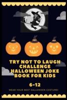 Try Not to Laugh Challenge Halloween Joke Book for Kids 6-12