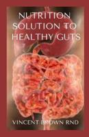 Nutrition Solution to Healthy Guts
