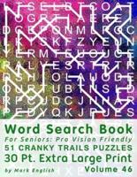 Word Search Book For Seniors: Pro Vision Friendly, 51 Cranky Trails Puzzles, 30 Pt. Extra Large Print, Vol. 46