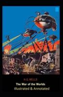 The War of the Worlds Illustrated & Annotated