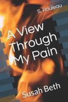 A View Through My Pain