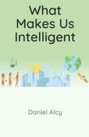 What Makes Us Intelligent