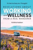 It's Not As Easy As I Thought!: Revelations About Working and Wellness from a Real Wanderer