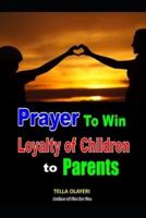 Prayer to Win Loyalty of Children to Parents