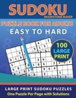 Sudoku Puzzle Book for Adults: Easy to Hard 100 Large Print Sudoku Puzzles One Puzzle Per Page with Solutions (Brain Games Book 12)