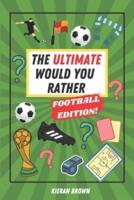 The Ultimate Would You Rather Football Edition!