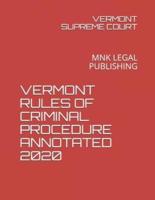 Vermont Rules of Criminal Procedure Annotated 2020
