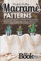 Macramè patterns book: The art of hand-knotting creating furnishing accessories and decorative elements. Basic knots for beginners and models to make tapestries and customize your home.