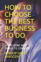 How to Choose the Best Business to Do