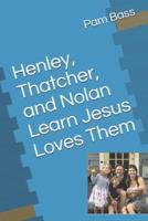 Henley, Thatcher, and Nolan Learn Jesus Loves Them