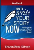How to Write YOUR Story Now Workbook