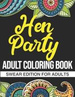 Hen Party Adult Coloring Book: Swear Edition For Adults: A Funny Hen Party Gift For Bachelorette Parties