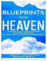 Blueprints from Heaven Featuring 18 Co-Authors & 20 Stories