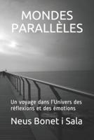 MONDES PARALLÈLES: Un voyage dans l'Univers des réflexions et des émotions